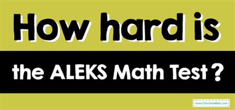 is the aleks math test hard|is aleks placement test hard.